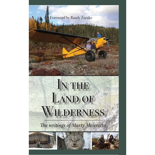 In the Land of Wilderness: The writings of Marty Meierotto - Hardcover