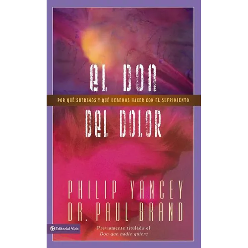 El don del dolor: Por qu�� sufrimos y qu�� debemos hacer con el sufrimiento - Paperback