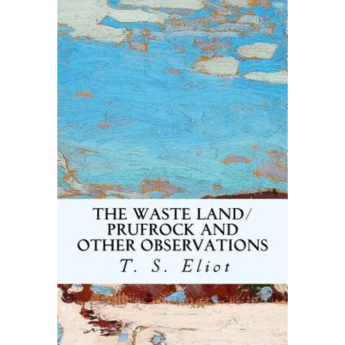 The Waste Land/Prufrock and Other Observations - Paperback
