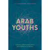 Arab Youths: Leisure, Culture and Politics from Morocco to Yemen - Paperback