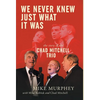 We Never Knew Just What It Was ... The Story of the Chad Mitchell Trio - Hardcover