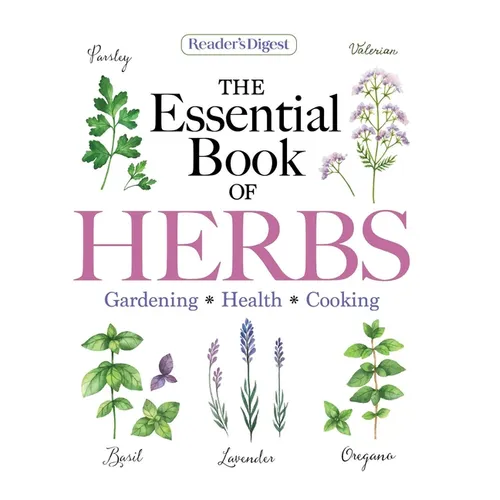 Reader's Digest the Essential Book of Herbs: Gardening * Health * Cooking - Paperback