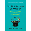 Do You Believe in Magic?: Vitamins, Supplements, and All Things Natural: A Look Behind the Curtain - Paperback