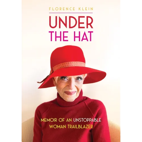 Under the Hat: Memoir of an Unstoppable Woman Trailblazer - Paperback