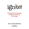 Ignite!: Getting Your Community Coalition Fired Up for Change - Paperback