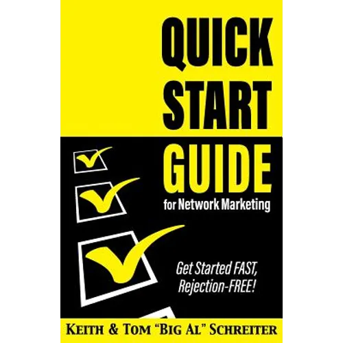 Quick Start Guide for Network Marketing: Get Started FAST, Rejection-FREE! - Paperback