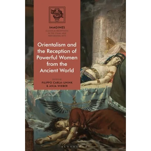 Orientalism and the Reception of Powerful Women from the Ancient World - Paperback