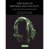 The Rise of Bronze Age Society: Travels, Transmissions and Transformations - Paperback