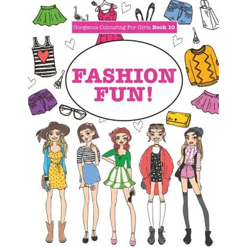 Gorgeous Colouring For Girls - Fashion Fun! - Paperback