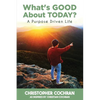 What's GOOD About TODAY?: A Purpose Driven Life - Paperback