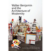 Walter Benjamin and the Architecture of Modernity - Paperback