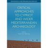 Critical Approaches to Cypriot and Wider Mediterranean Archaeology - Hardcover