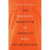 Insidious Momentum of American Mass Incarceration - Hardcover