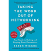 Taking the Work Out of Networking: Your Guide to Making and Keeping Great Connections - Paperback