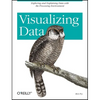 Visualizing Data: Exploring and Explaining Data with the Processing Environment - Paperback