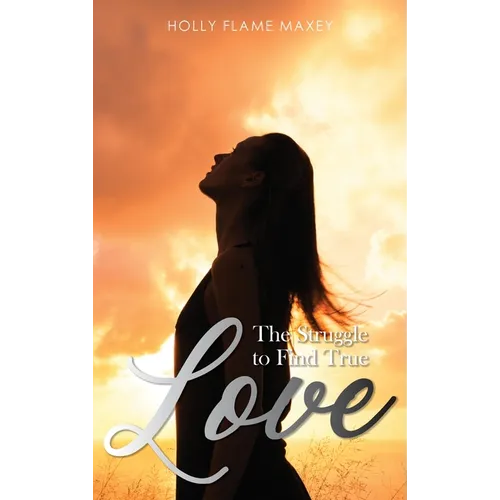 The Struggle to Find True Love - Hardcover