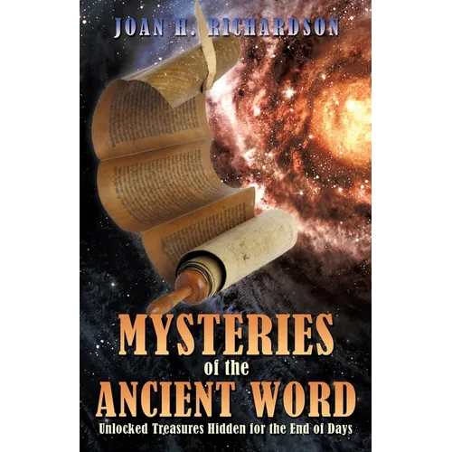 Mysteries of the Ancient Word: Unlocked Treasures Hidden for the End of Days - Paperback