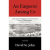 An Emperor Among Us: The Eccentric Life and Benevolent Reign of Norton I, Emperor of the United States, as Told by Mark Twain - Paperback