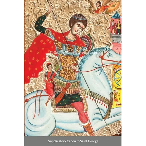 The Supplicatory Canon to the Great Martyr and Trophy-Bearer, George the Wonderworker: St George Monastery - Paperback