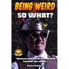 Being Weird: Unleash your inner weirdo and conquer the World - Paperback