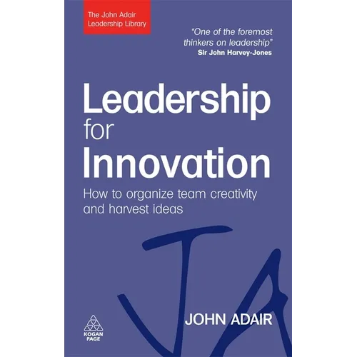 Leadership for Innovation: How to Organize Team Creativity and Harvest Ideas - Paperback