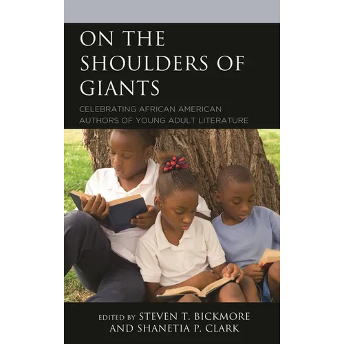 On the Shoulders of Giants: Celebrating African American Authors of Young Adult Literature - Hardcover