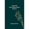 Jungle Folk Indian Natural History Sketches - Paperback