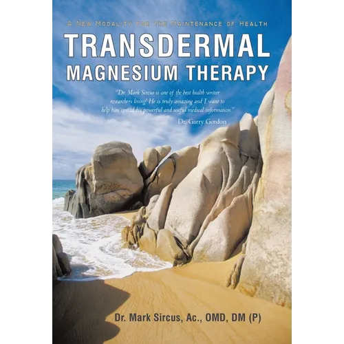 Transdermal Magnesium Therapy: A New Modality for the Maintenance of Health - Hardcover