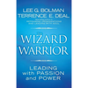 The Wizard and the Warrior: Leading with Passion and Power - Hardcover