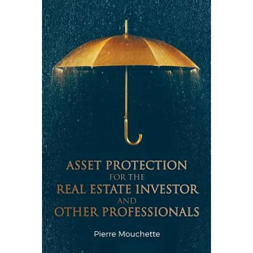 Asset Protection for the Real Estate Investor and Other Professionals - Paperback