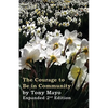 The Courage to Be in Community, 2nd Edition: A Call for Compassion, Vulnerability, and Authenticity - Paperback