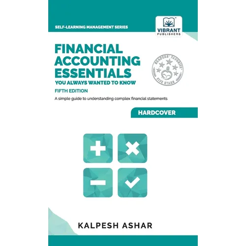 Financial Accounting Essentials You Always Wanted to Know: A Simple Guide to Financial Statements, Accounting Systems, Balance Sheets, and Income Stat - Hardcover