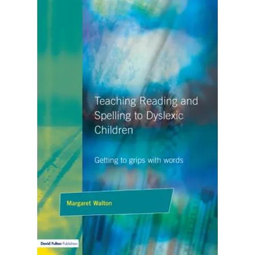 Teaching Reading and Spelling to Dyslexic Children: Getting to Grips with Words - Paperback