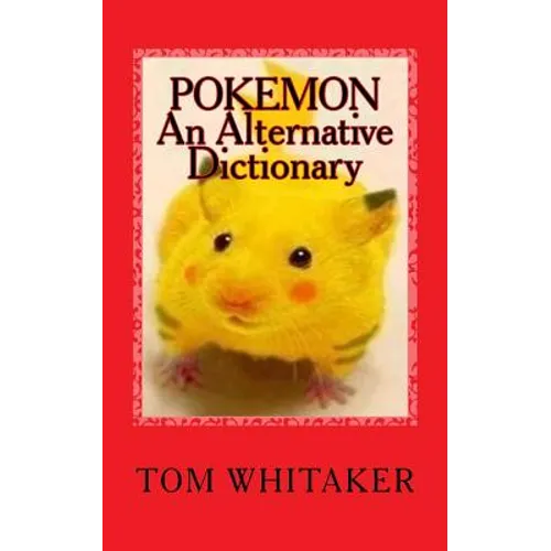 Pokemon: An Alternative Dictionary: A Funny, Offbeat Take on Pokemon Character Names - Paperback