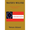 Watie's Wolves: A Novel of the Civil War in Indian Territory - Paperback