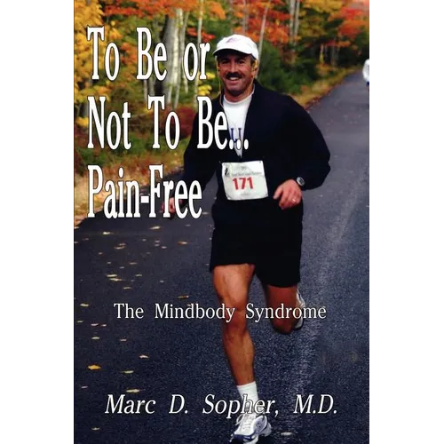 To Be or Not To Be... Pain-Free: The Mindbody Syndrome - Paperback