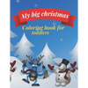 My big Christmas coloring book for toddlers: 30 Fun & Simple Coloring Pages For Kids Ages 1-4 years old - Paperback