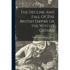 The Decline And Fall Of The British Empire or the Witch's Cavern - Paperback