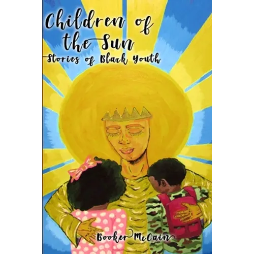 Children of the Sun: Stories of Black Youth Special Cover Edition - Paperback