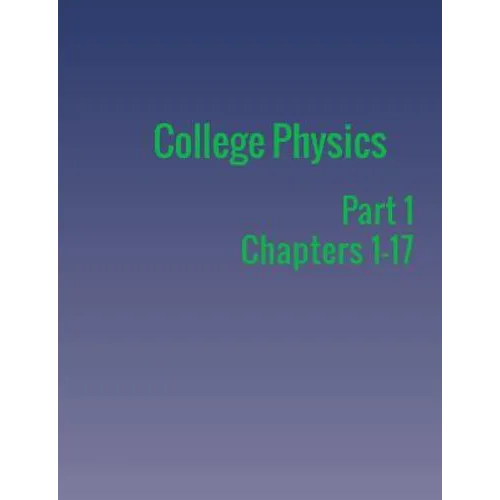 College Physics: Part 1 - Paperback