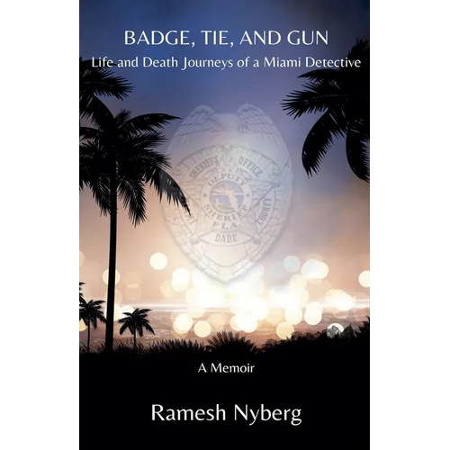 Badge, Tie, and Gun: Life and Death Journeys of a Miami Detective - Paperback