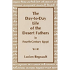The Day-To-Day Life of the Desert Fathers in Fourth-Century Egypt - Paperback