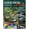 Plein Air Painting with Oils: A Practical & Inspirational Guide to Painting Outdoors - Paperback