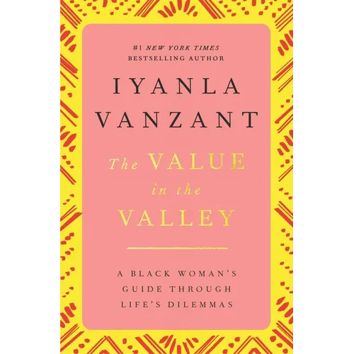 The Value in the Valley: A Black Woman's Guide Through Life's Dilemmas - Paperback