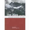 History of the Alps, 1500 - 1900: Environment, Development, and Society - Paperback