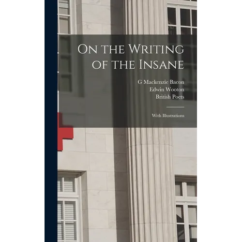 On the Writing of the Insane: With Illustrations - Hardcover