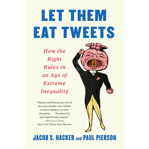Let Them Eat Tweets: How the Right Rules in an Age of Extreme Inequality - Paperback