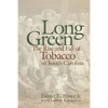 Long Green: The Rise and Fall of Tobacco in South Carolina - Paperback