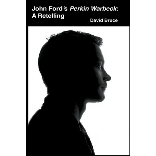 John Ford's Perkin Warbeck: A Retelling - Paperback