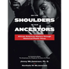 On the Shoulders of Our Ancestors: African American History Through Historical Poetic Verse - Paperback